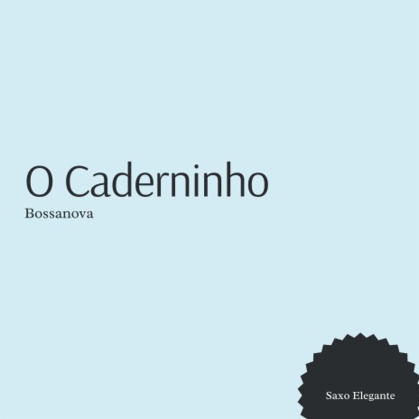 O Caderninho Bossanova | Boomplay Music