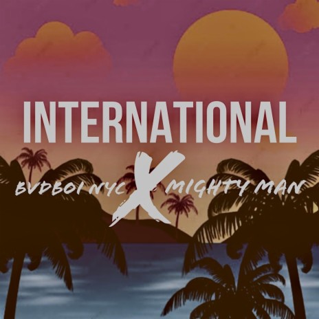 International ft. Mighty Man | Boomplay Music