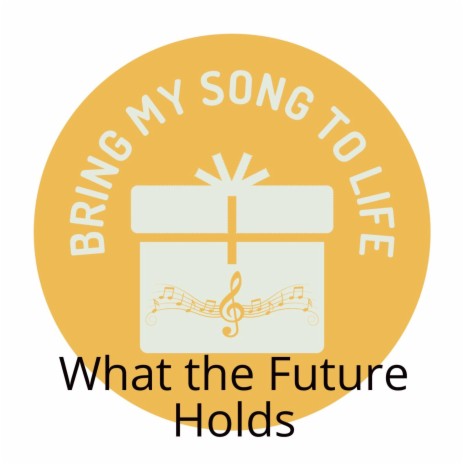 What the Future Holds | Boomplay Music