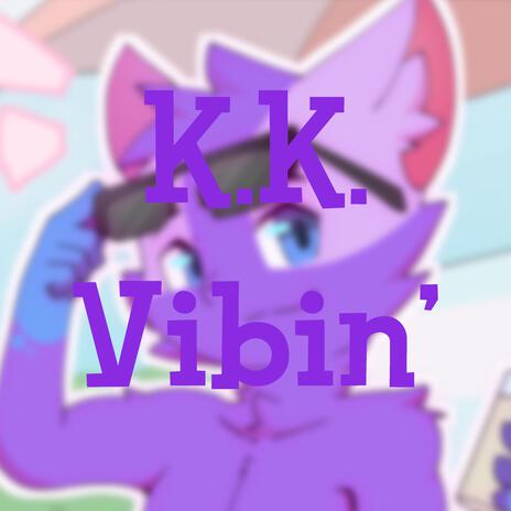 K.K. Vibin' | Boomplay Music