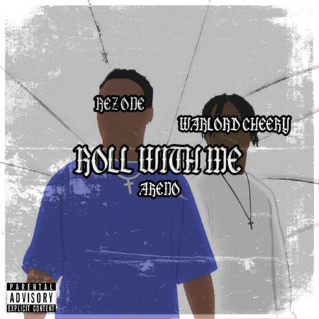 Roll With Me (Prod.Abel Beats) ft. Rez Killuminati One & Warlord Cheeky | Boomplay Music