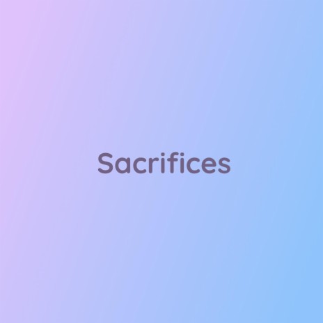 Sacrifices | Boomplay Music