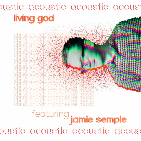 Living God (Acoustic Version) ft. Jamie Semple | Boomplay Music