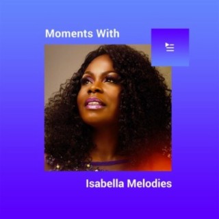 Moments With Isabella Melodies | Boomplay Music