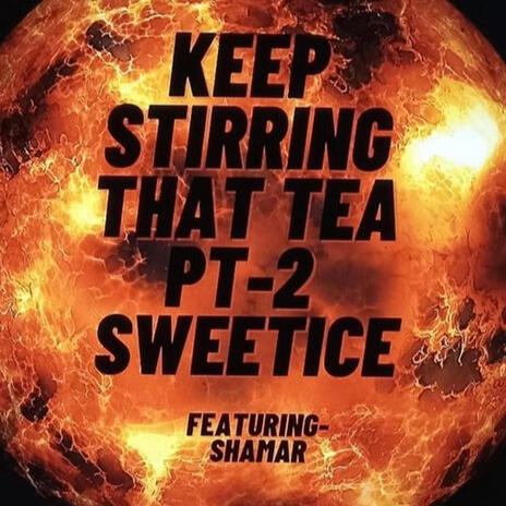 Keep Stirring the Tea, Pt. 2 (Real Deal) ft. Shamar Marco | Boomplay Music