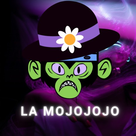 La Mojojojo | Boomplay Music