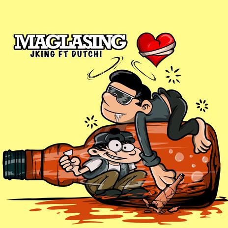 Maglasing ft. Dutchi | Boomplay Music