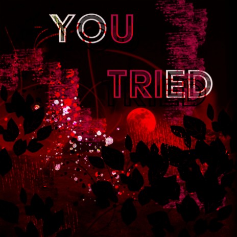 You Tried | Boomplay Music