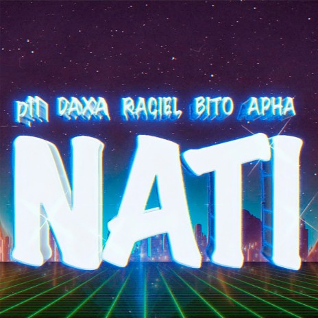 Nati ft. Alpha, Raciel, Daxa & Bito