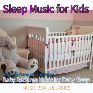 Sleep Music For Kids: Relaxing Piano Lullaby Songs, Baby Bedtime Music for Baby Sleep