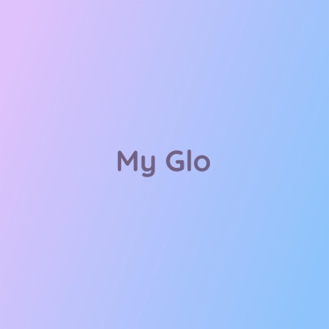 My Glo | Boomplay Music