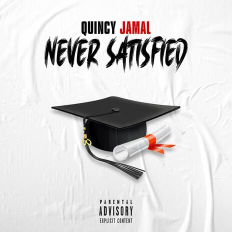 Never Satisfied | Boomplay Music