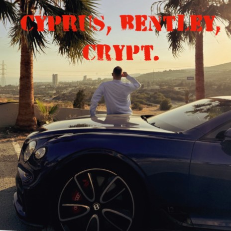 Cyprus, Bentley, Crypt. | Boomplay Music