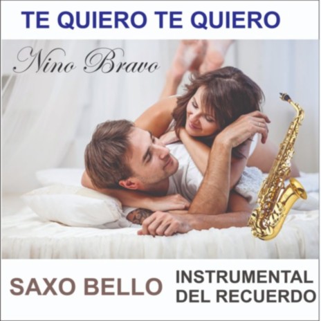 TE QUIERO TE QUIERO Éxito del recuerdo NINO BRAVO | Boomplay Music