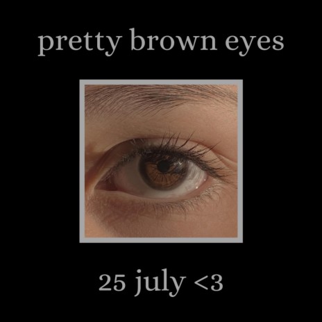 pretty brown eyes | Boomplay Music