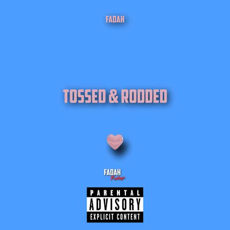 Tossed and Rodded | Boomplay Music