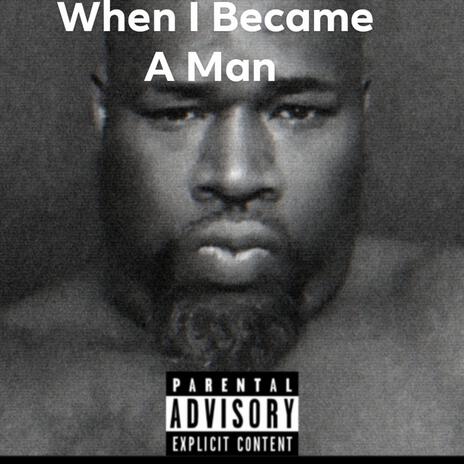 When I Became A Man! | Boomplay Music