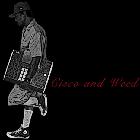 Cisco and Weed | Boomplay Music