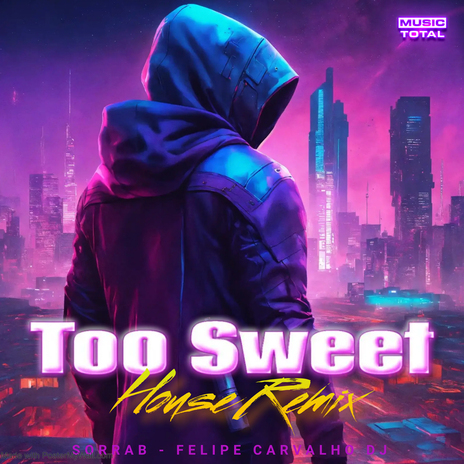 Too Sweet (House Remix) ft. Felipe Carvalho DJ & Music Total | Boomplay Music