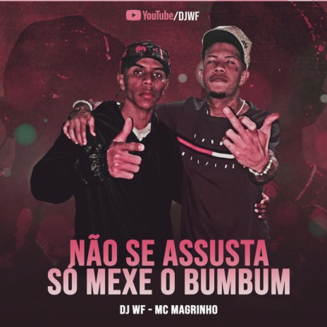 Não Se Assusta Só Mexe o Bumbum ft. MC Magrinho | Boomplay Music