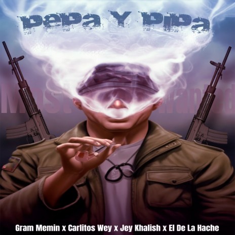 Pepa Y Pipa ft. El De La Hache, Carlitos Wey & Jey Khalish | Boomplay Music