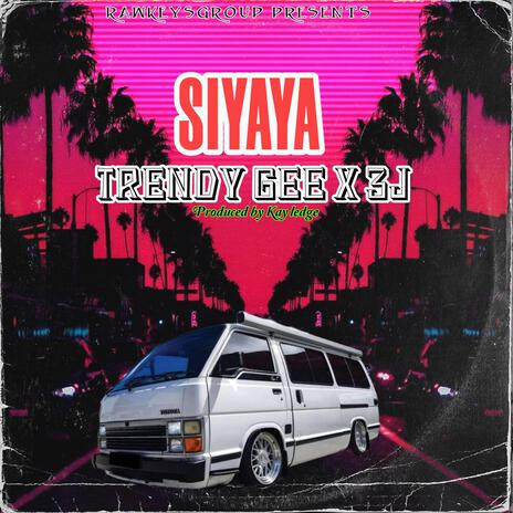 Siyaya ft. Trendy Gee & 3J | Boomplay Music