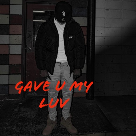 Gave U My Luv | Boomplay Music