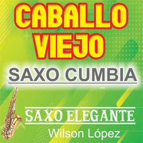 Caballo Viejo, Saxo Cumbia | Boomplay Music