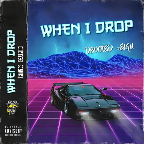 When I Drop ft. Devoted Foreign | Boomplay Music