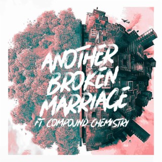 Another Broken Marriage (ft. Compound Chemistry)