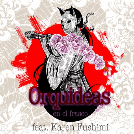 Orquídeas en el Fraseo ft. Karen Fushími | Boomplay Music