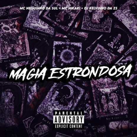 MAGIA ESTRONDOSA ft. Mc hikarii, Mc neguinho da sul & DJ KELVINHO DA ZS | Boomplay Music