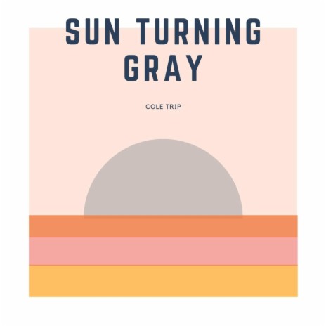 Sun Turning Gray | Boomplay Music