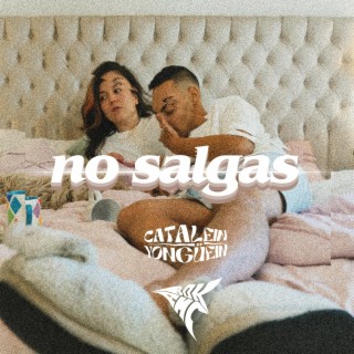 No Salgas ft. Catalein YonGuein lyrics | Boomplay Music