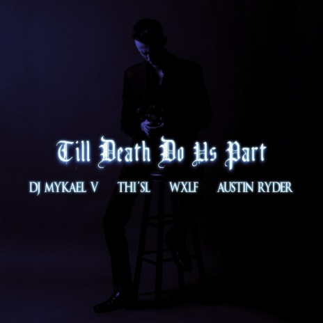 Till Death Do Us Part ft. DJ Mykael V, Wxlf & Thi'sl | Boomplay Music