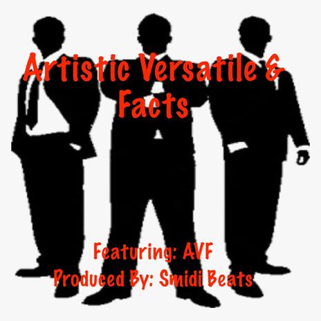 Artistic Versatile & Facts ft. AVF | Boomplay Music