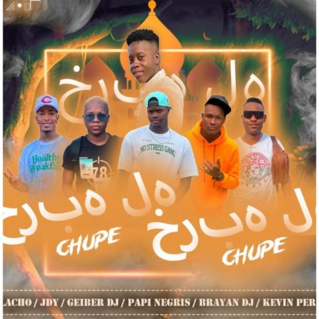 Chupe Chupe ft. Colacho, Papi Negris, Geiber Dj & JDY | Boomplay Music