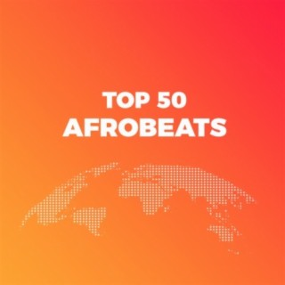 Top 50 Afrobeats