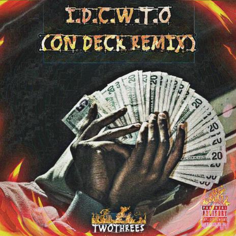 I.D.C.W.T.O (ON DECK REMIX) | Boomplay Music