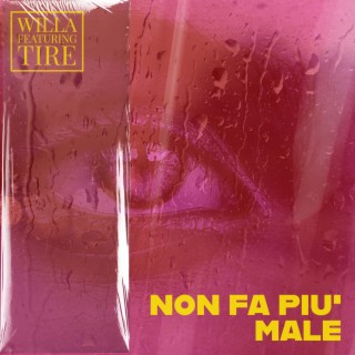 Non fa più male ft. TiRE lyrics | Boomplay Music