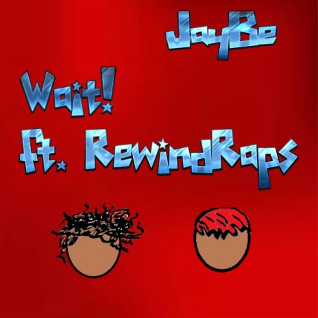 Wait! (feat. RewindRaps) | Boomplay Music