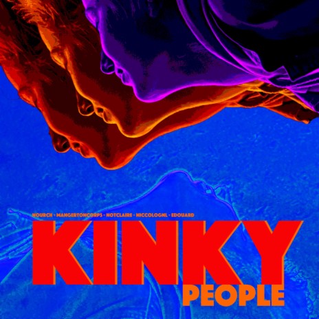 Kinky People ft. mangertoncorps, notClaire, edouard & niccolognl