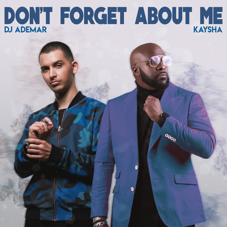 Don't Forget About Me ft. Kaysha | Boomplay Music