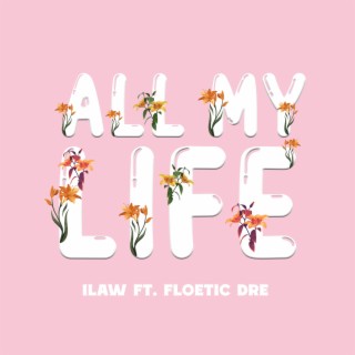 All My Life ft. Floetic Dre lyrics | Boomplay Music