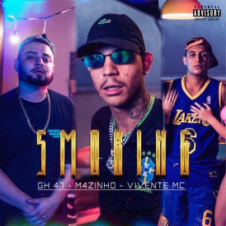 Smoking ft. GH.47, M4zinho & Vivente MC | Boomplay Music