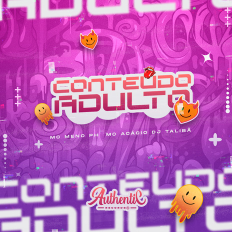 Conteúdo Adulto ft. Mc Acácio, MC MENO PH & Authentic Records | Boomplay Music