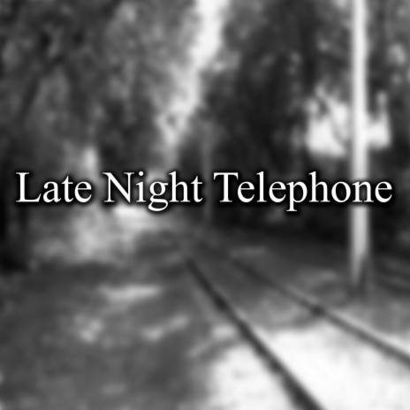 Late Night Telephone | Boomplay Music