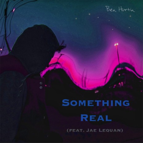 Something Real (feat. Jae LeQuan)