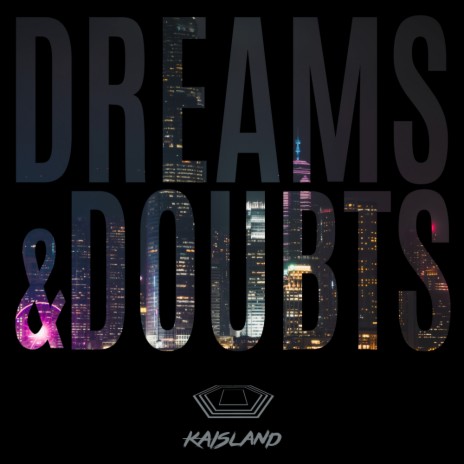 Dreams and Doubts | Boomplay Music