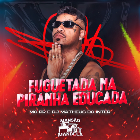 Fuguetada na Piranha Educada ft. DJ MATHEUS DO INTER | Boomplay Music